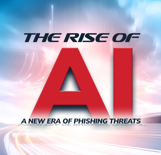 THE RISE OF A NEW A  ERA OF PHISHING THREATS